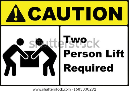 Two person lift required caution sign