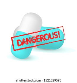 Two pills on the white background and red stamp "Dangerous". Vector illustration.