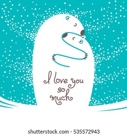 Two polar bears hugging each other. Greeting card with the inscription I love you so much. Vector illustration.