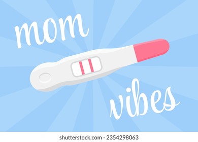 Prueba de embarazo positiva de dos franjas rojas. Mamá graba el texto con fondo azul. Niño, mamá feliz, ilustración de afiches planos.