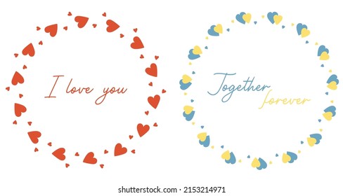 Two round frames with phrase about love. I love you and Together forever. Round postcard of red and yellow-blue hearts. Vector illustration for valentines, decor, design, prints and napkins weddings