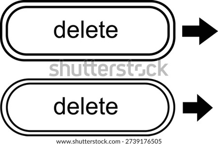 Two rounded rectangular buttons with lowercase delete text and black arrows pointing right