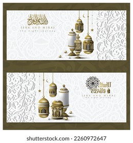 Two Sets Of Isra and mi'raj greeting islamic illustration background vector design with arabic calligraphy and  lanterns for card, wallpaper. translation of text : Prophet Muhammad's Night Journey 