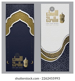 Two Sets Of Isra and mi'raj greeting islamic illustration background vector design with arabic calligraphy and  lanterns for card, wallpaper. translation of text : Prophet Muhammad's Night Journey 