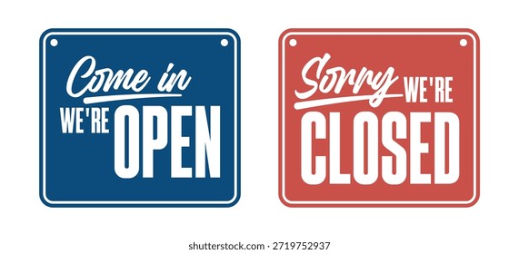 Two signs, one blue saying Come in Were Open and one red saying Sorry Were Closed, displayed side-by-side.