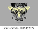 Two skulls and a moth, Tomorrow is not promised quote, typographic t-shirt design