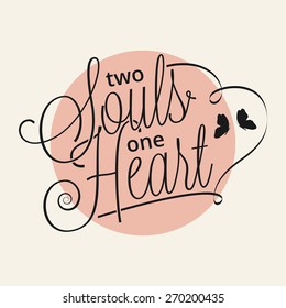 Two souls one heart hand lettering for your design