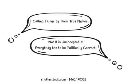 Two speech bubbles with exaggerated politically correct concept. Calling Things by Their True Names and to be Politically Correct. Sketch. Black simple outline illustration on white background.