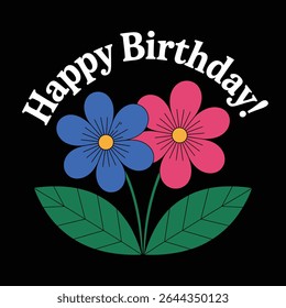 Duas flores estilizadas azul e rosa com folhas verdes em um fundo preto O texto Feliz aniversário é exibido de forma proeminente. Design simples e plano.