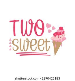 I'm Two Sweet SVG Cut File, Girls 2nd Birthday Shirt SVG, Ice Cream Cone Birthday Theme, Girls Second Birthday, Svg File for Cricut svg