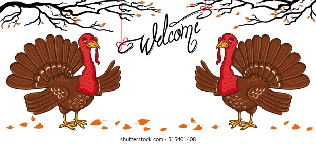 Two turkey, inscription Welcome. Tree branches, autumn leaves, turkey isolated on the white background, vector