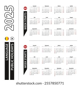 Two versions of 2025 calendar in Romanian, week starts from Monday and week starts from Sunday. Vector template.