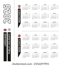 Two versions of 2025 calendar in Slovak, week starts from Monday and week starts from Sunday. Vector template.