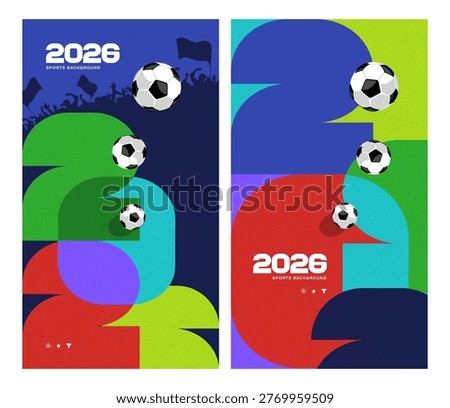 Two vertical social media posters for 2026 football events. Minimalist designs with abstract geometric 2026 numbers shapes, soccer balls and cheering fan silhouettes. Bright colours. Vector graphics.