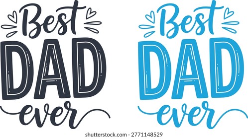 Two vibrant 'Best Dad Ever' typographic designs, perfect for Fathers Day cards, gifts, and expressing love for Dad or Papa.