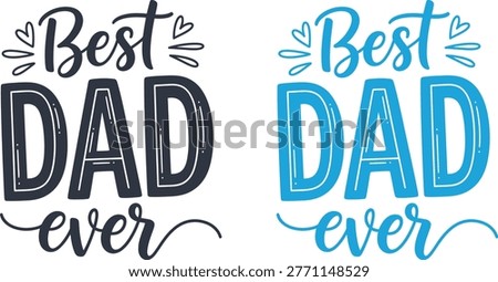 Two vibrant 'Best Dad Ever' typographic designs, perfect for Fathers Day cards, gifts, and expressing love for Dad or Papa.