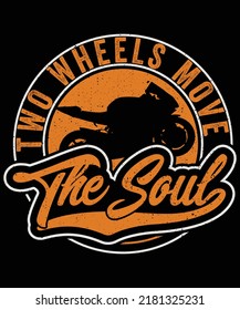 Two Wheels Move The Soul Bike Motorcycle T Shirt And Mug Design Vector Illustration