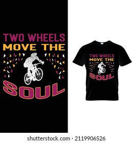 Two wheels move the soul ..... T shirt design