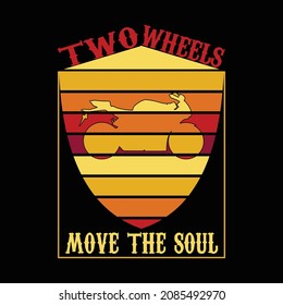 Two Wheels Move The Soul Vintage T Shirt Design.  