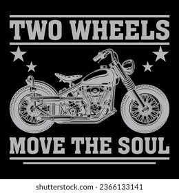 Two Wheels Move The Soul,biker t shirt design,biker,american biker,france bike racer,bike vector,legends ride motorbike