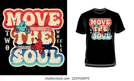 Two Wheels Move the Soul-Motor Cycle T-Shirt Design