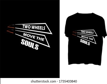 Two wheels move the souls -  typography  t shirt design  template