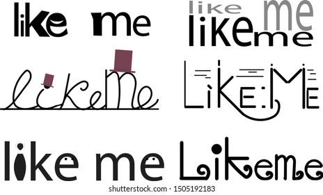 The two words “like” and “me” are depicted in various design variations. Some of them wear hats.