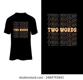 Two words typography tshirt design.