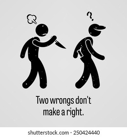 Two Wrongs Don't Make a Right