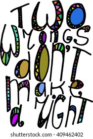 Two wrongs don't make a right