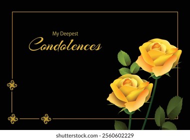 Two yellow rose flowers close-up in frame on the dark background with the inscription My Deepest Condolences. Vector conceptual illustration with place for additional text.