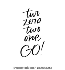 TWO, ZEO, TWO, ONE GO! 2021. VECTOR HOLIDAY GREETING HAND LETTERING