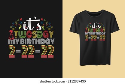 It’s twosday my birthday 2-22-22 funny typography t-shirt design