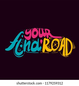 type as image,  Isolated vector, calligraphic phrase Find your road. Hand calligraphy. Modern design for logo, banners emblems, prints, photo overlays, t-shirts, posters, greeting card.