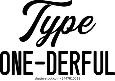 Type One-Derful T shirt Design Lover