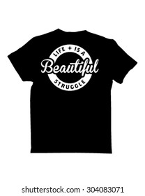 type tees - life is a beautiful struggle