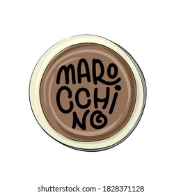 Types of coffee - marocchino - hand drawn lettering illustration in a circle cup.
