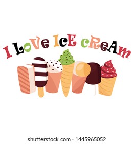 types of ice cream. vector image of sweets. inscription I love ice cream