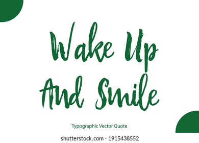 Typescript Brush Typography Green Color Text Inscription Wake Up and Smile