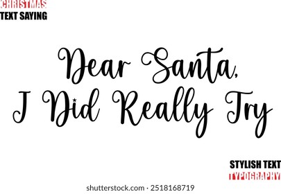 Typescript Cursive Text Christmas Quote Dear Santa, I Did Really Try