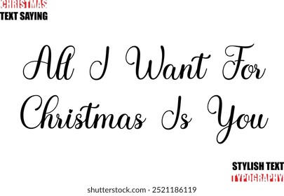 Typescript Cursive Text Christmas Quote All I Want For Christmas Is You
