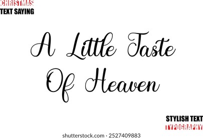 Typescript Cursive Text Christmas Quote A Little Taste Of Heaven