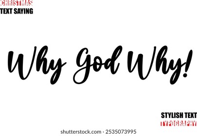 Typescript Cursive Text Christmas Quote Why God Why!