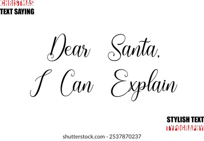 Typescript Cursive Text Christmas Quote Dear Santa, I Can Explain
