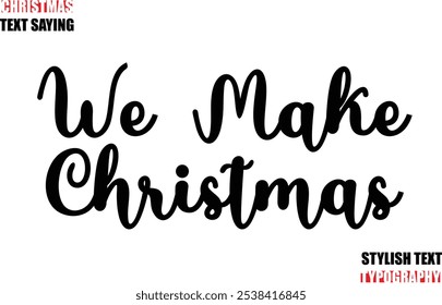 Typescript Cursive Text Christmas Quote We Make Christmas