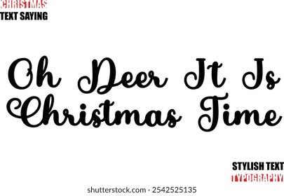 Typescript Cursive Text Christmas Quote Oh Deer It Is Christmas Time