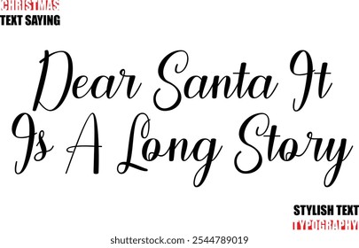 Typescript Cursive Text Christmas Quote Dear Santa It Is A Long Story