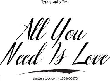 Typescript Italic Typography Text Phrase All You Need Is Love