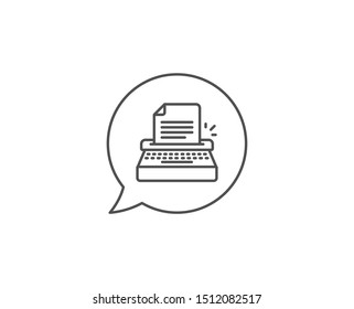 Typewriter line icon. Chat bubble design. Copywriting sign. Writer machine symbol. Outline concept. Thin line typewriter icon. Vector