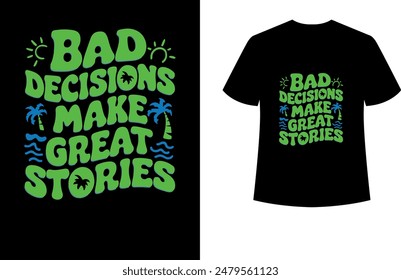 typhography t-shirt design bad decision make great stories